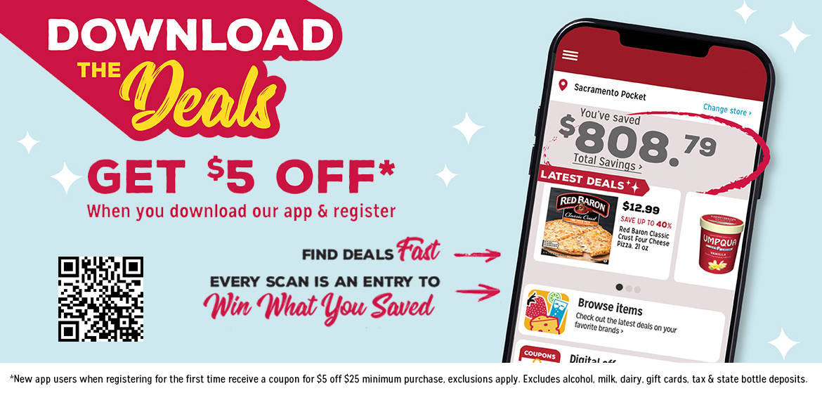 Download the Deals. Get $5 off* when you download our app and register.